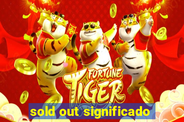 sold out significado