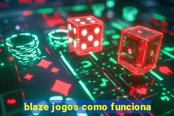 blaze jogos como funciona