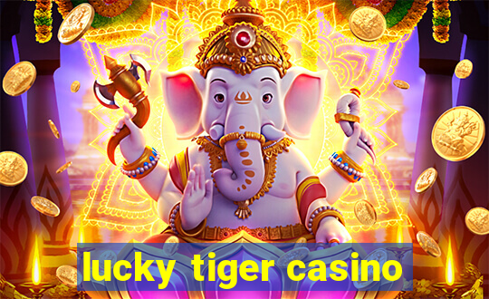 lucky tiger casino