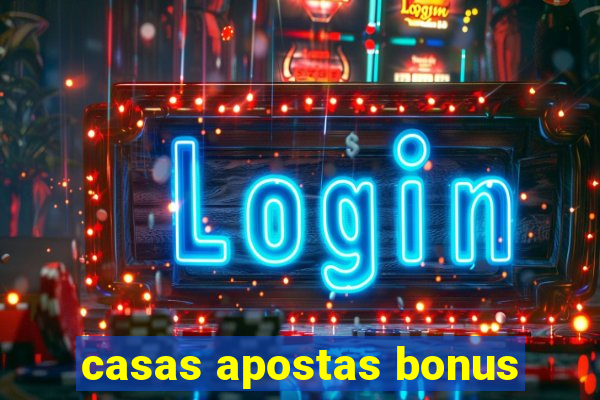 casas apostas bonus