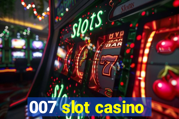 007 slot casino