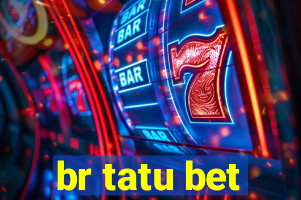 br tatu bet