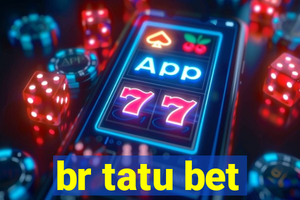 br tatu bet