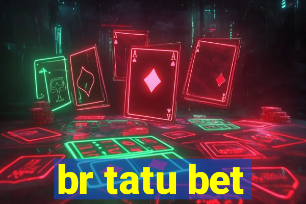 br tatu bet