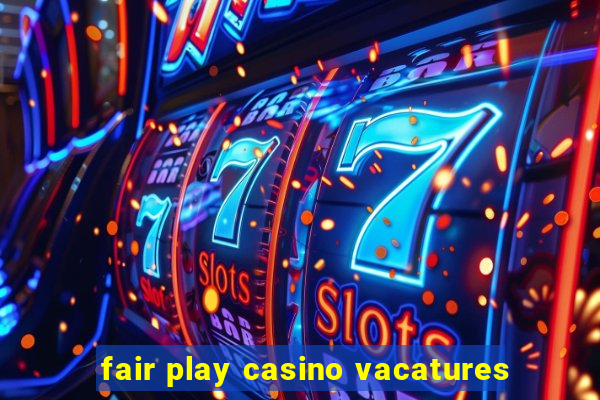 fair play casino vacatures