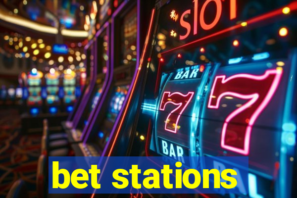 bet stations