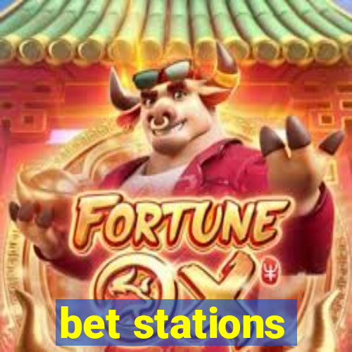 bet stations