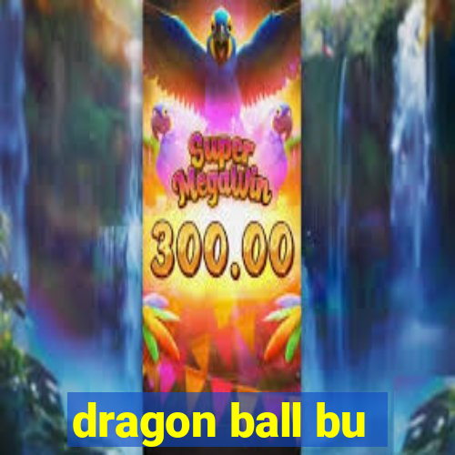 dragon ball bu