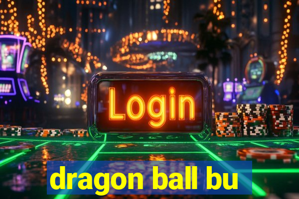 dragon ball bu