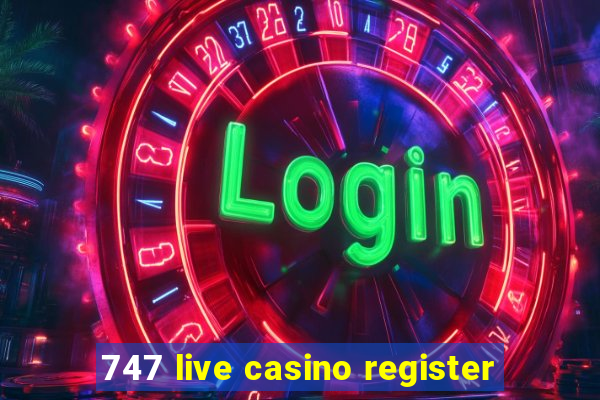 747 live casino register