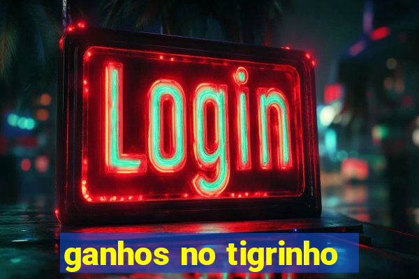 ganhos no tigrinho