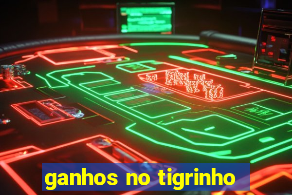 ganhos no tigrinho