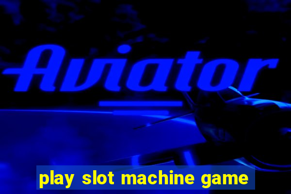 play slot machine game