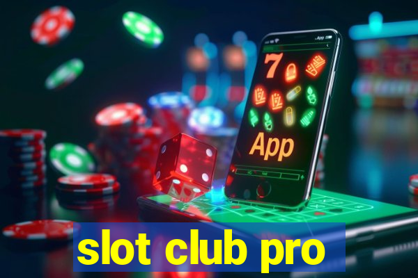 slot club pro