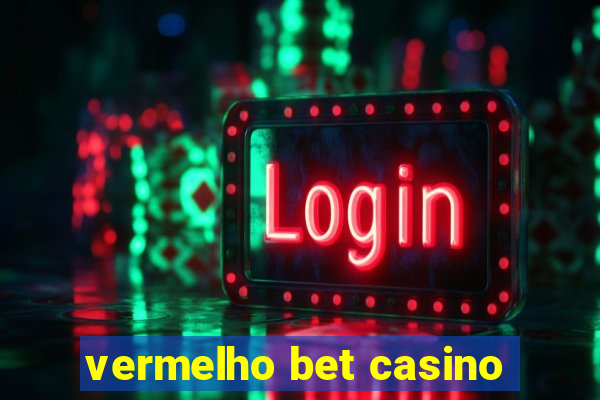 vermelho bet casino