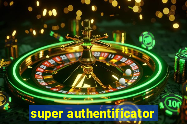 super authentificator