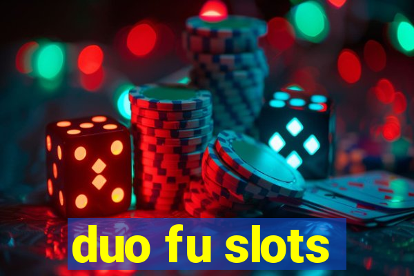 duo fu slots