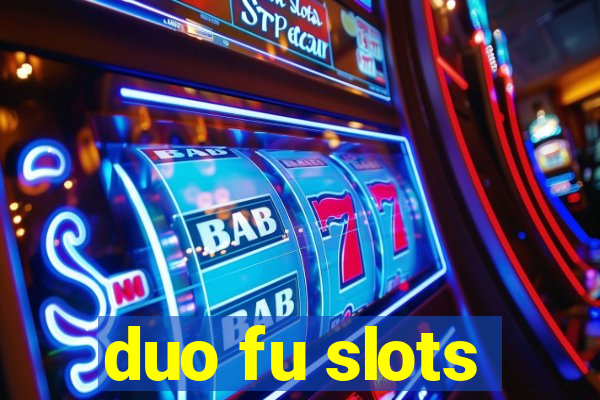 duo fu slots