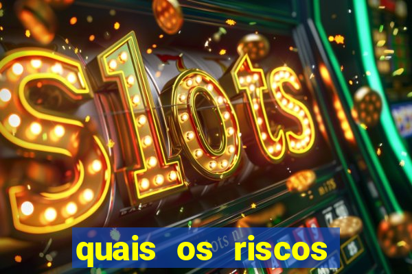 quais os riscos dos jogos de aposta