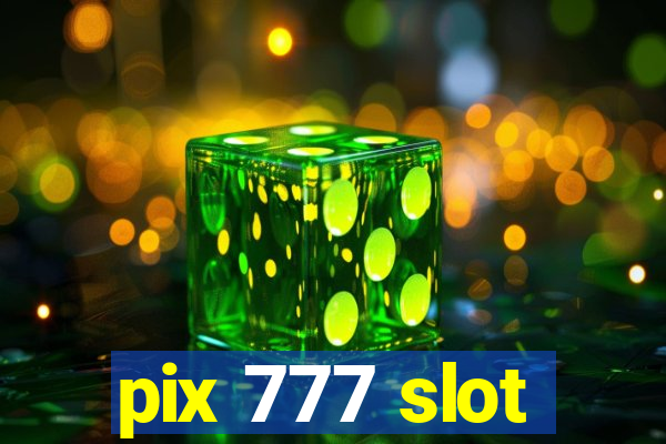 pix 777 slot