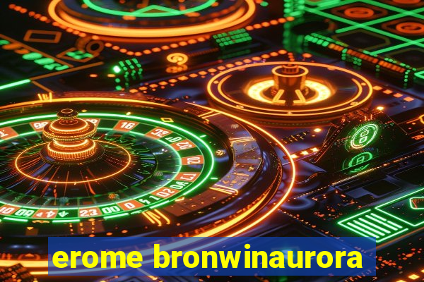 erome bronwinaurora