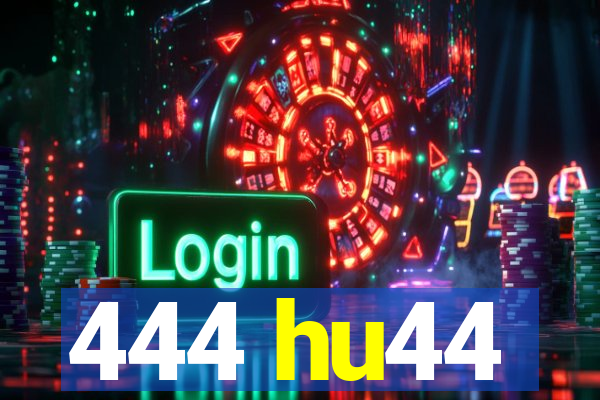 444 hu44