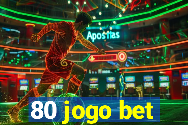 80 jogo bet