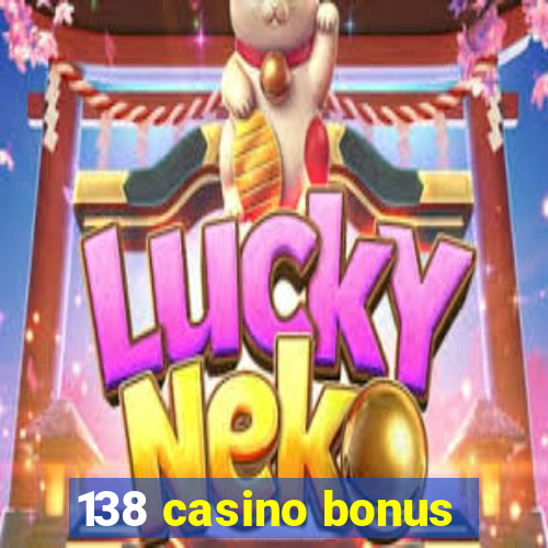 138 casino bonus