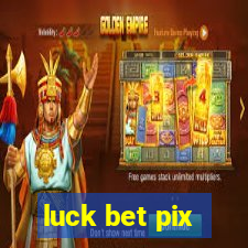 luck bet pix