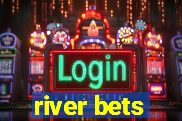 river bets