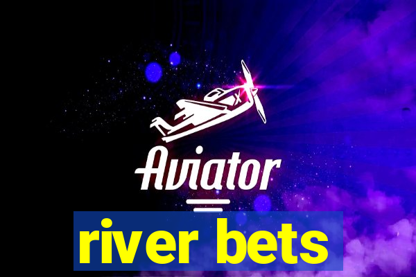 river bets