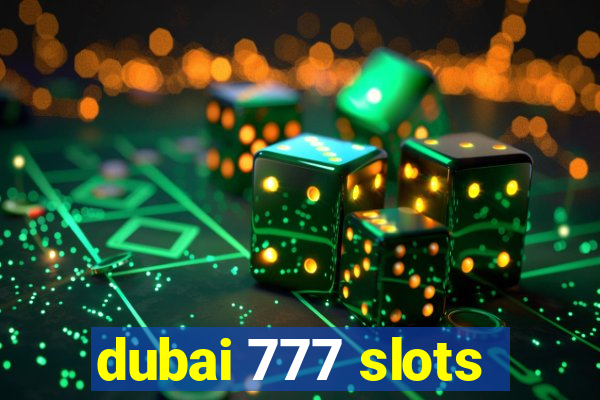 dubai 777 slots