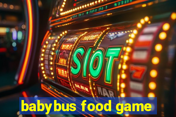 babybus food game