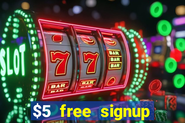 $5 free signup bonus casino