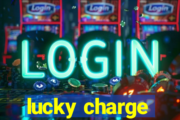 lucky charge