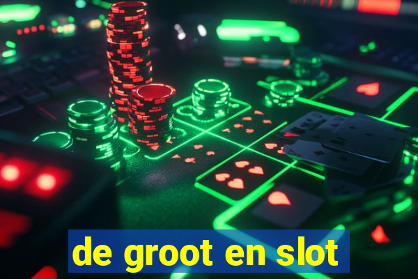 de groot en slot