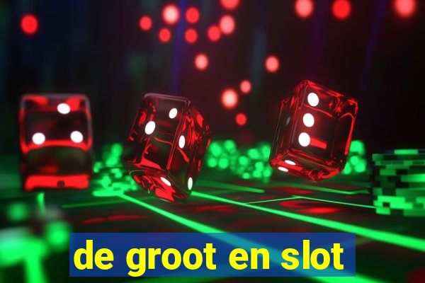 de groot en slot