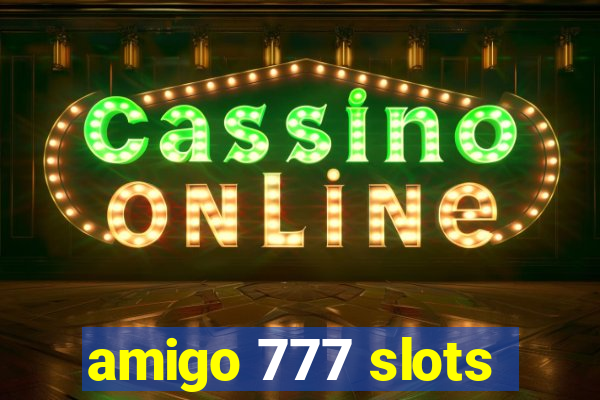 amigo 777 slots