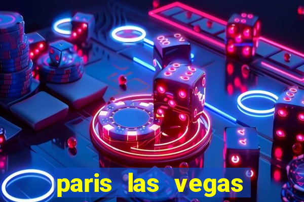 paris las vegas hotel & casino