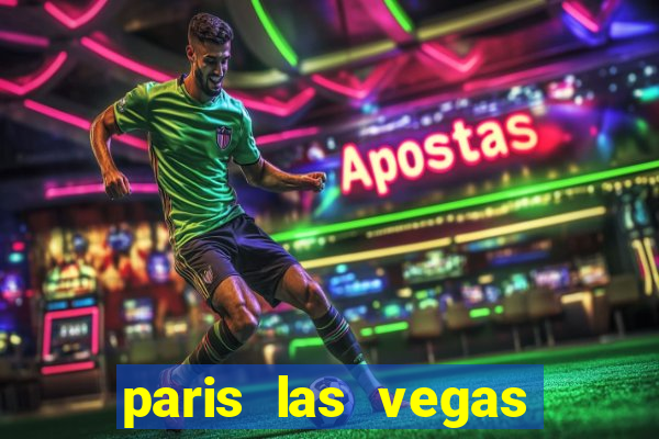 paris las vegas hotel & casino