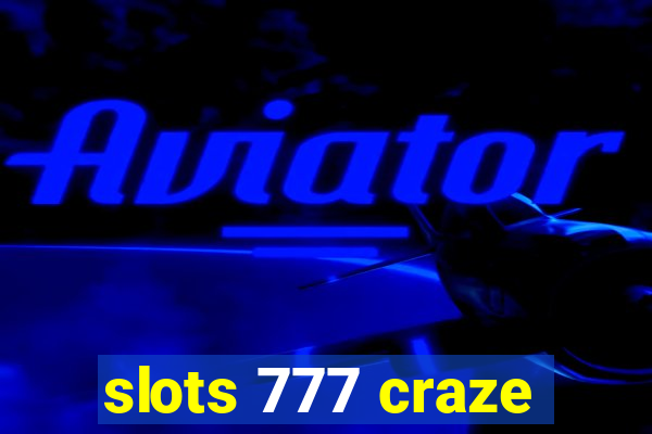 slots 777 craze