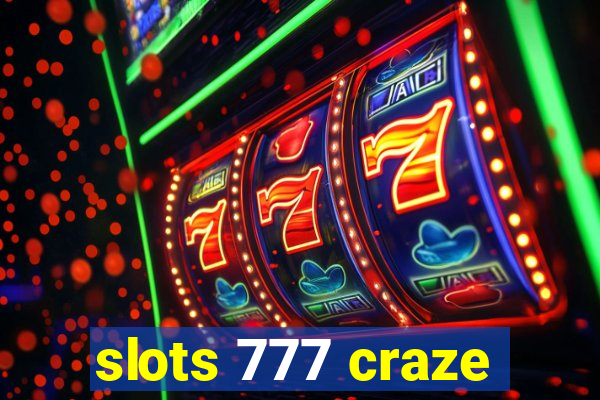 slots 777 craze