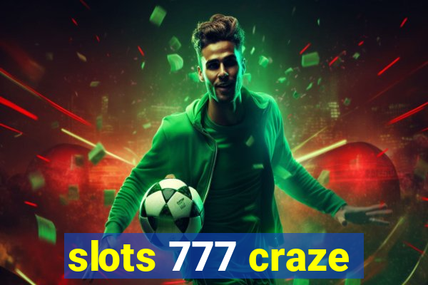 slots 777 craze