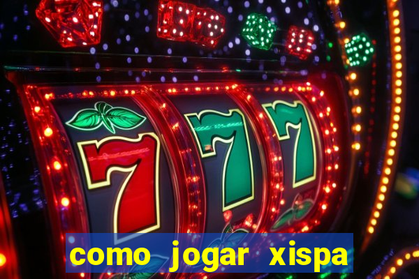 como jogar xispa no jogo do bicho