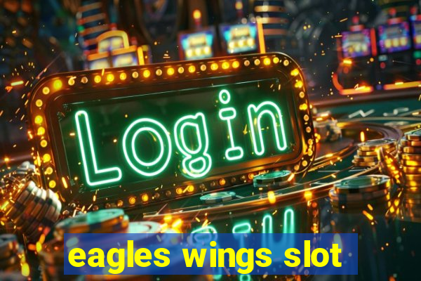 eagles wings slot