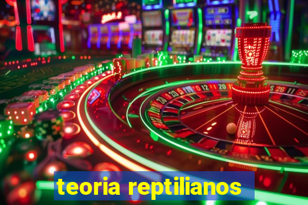 teoria reptilianos