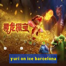 yuri on ice barcelona