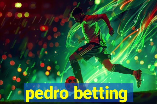 pedro betting