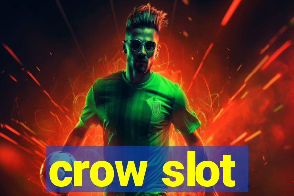 crow slot