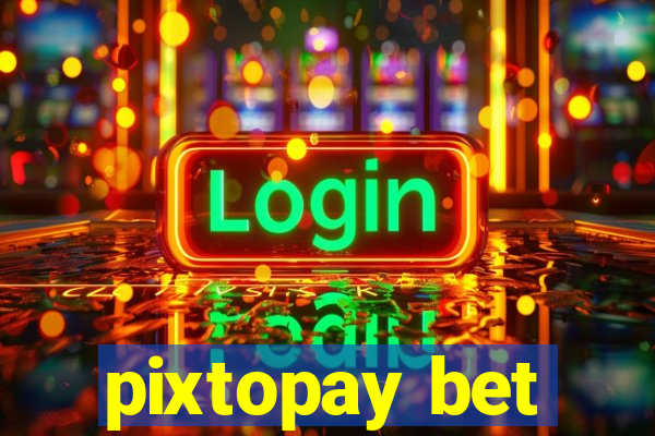 pixtopay bet